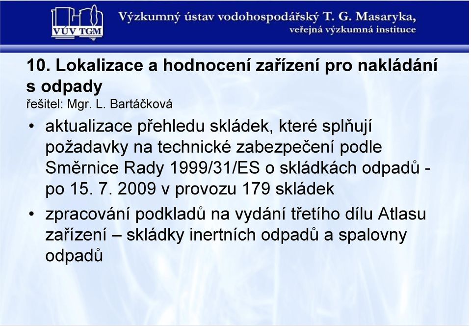 Bartáčková aktualizace přehledu skládek, které splňují požadavky na technické