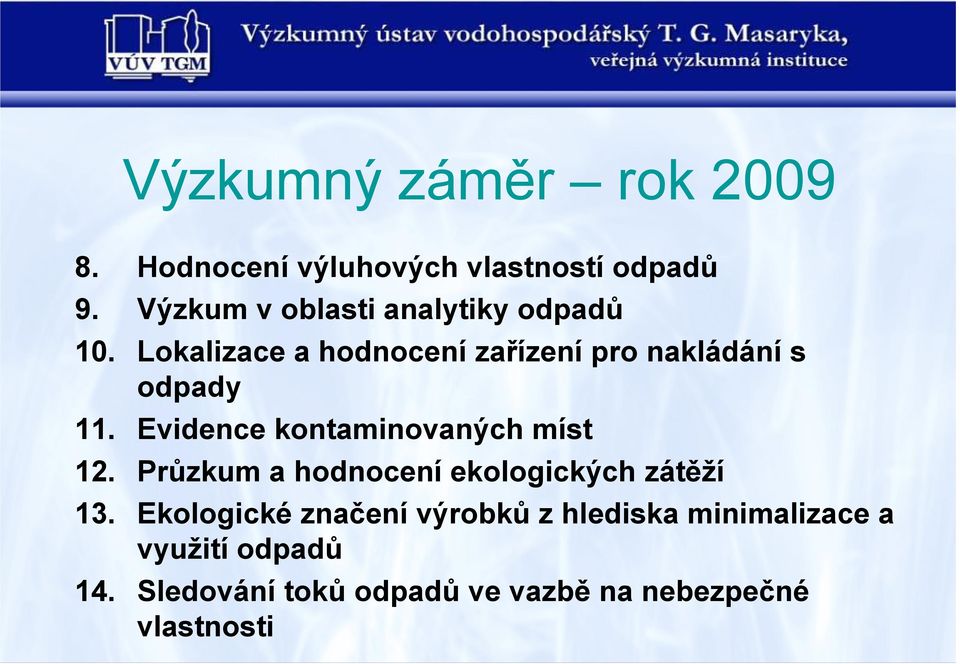 Lokalizace a hodnocení zařízení pro nakládání s odpady 11. Evidence kontaminovaných míst 12.