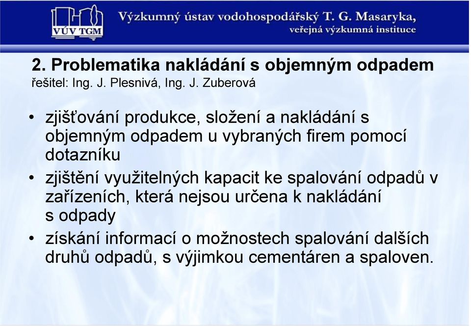 Zuberová zjišťování produkce, složení a nakládání s objemným odpadem u vybraných firem pomocí