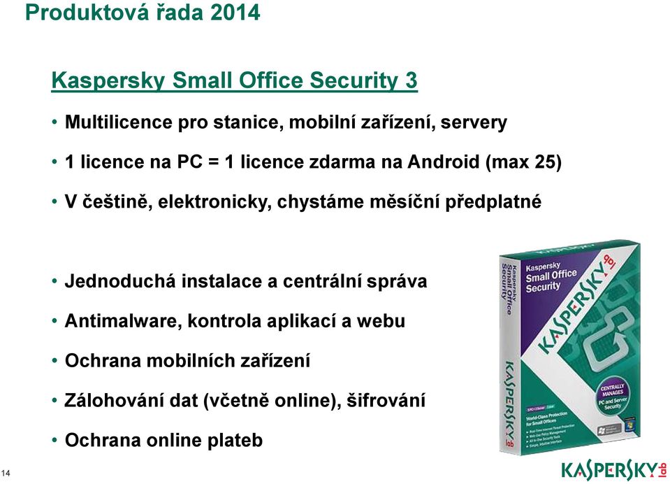 elektronicky, chystáme měsíční předplatné Jednoduchá instalace a centrální správa Antimalware,