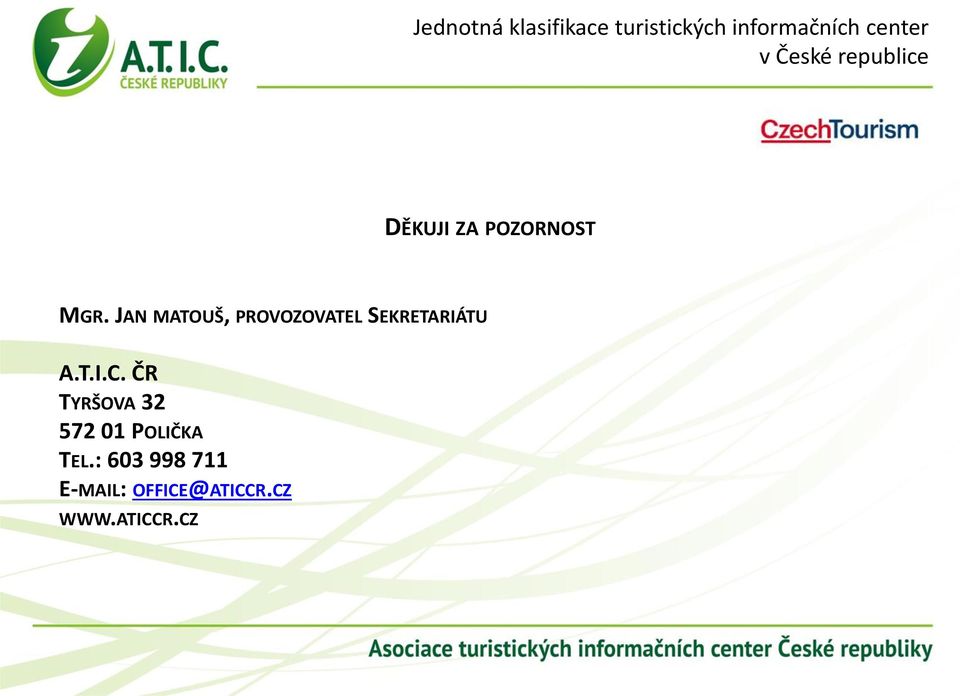 T.I.C. ČR TYRŠOVA 32 572 01 POLIČKA TEL.