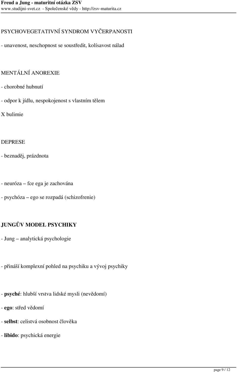 rozpadá (schizofrenie) JUNGŮV MODEL PSYCHIKY - Jung analytická psychologie - přináší komplexní pohled na psychiku a vývoj psychiky -