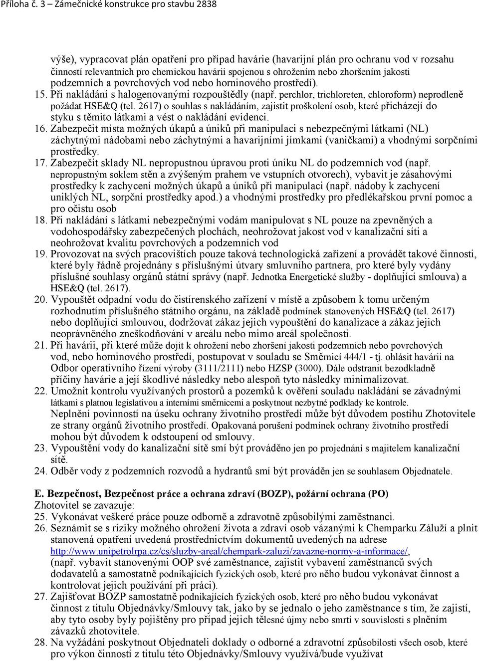 2617) o souhlas s nakládáním, zajistit proškolení osob, které přicházejí do styku s těmito látkami a vést o nakládání evidenci. 16.