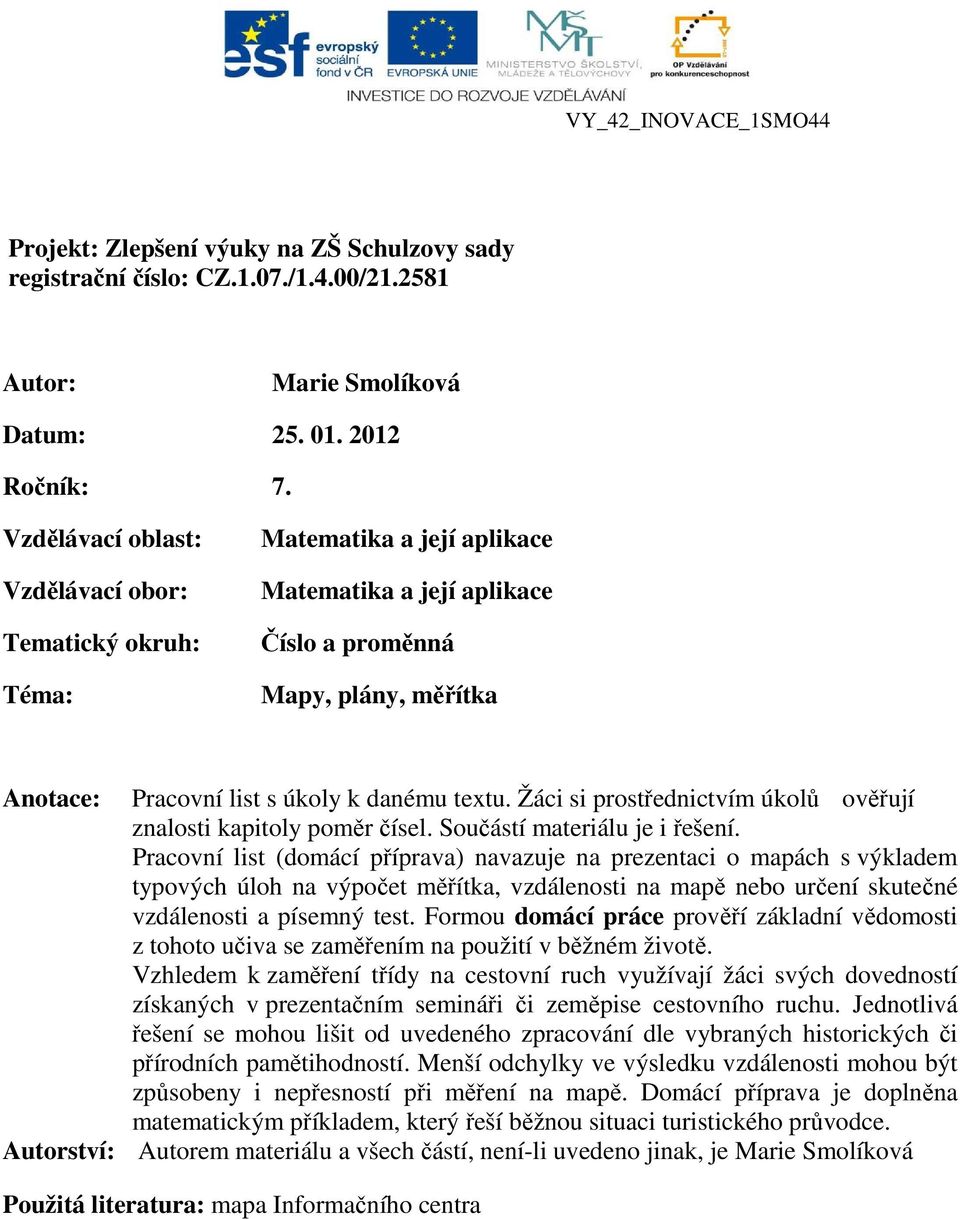 Žáci si prostřednictvím úkolů ověřují znalosti kapitoly poměr čísel. Součástí materiálu je i řešení.