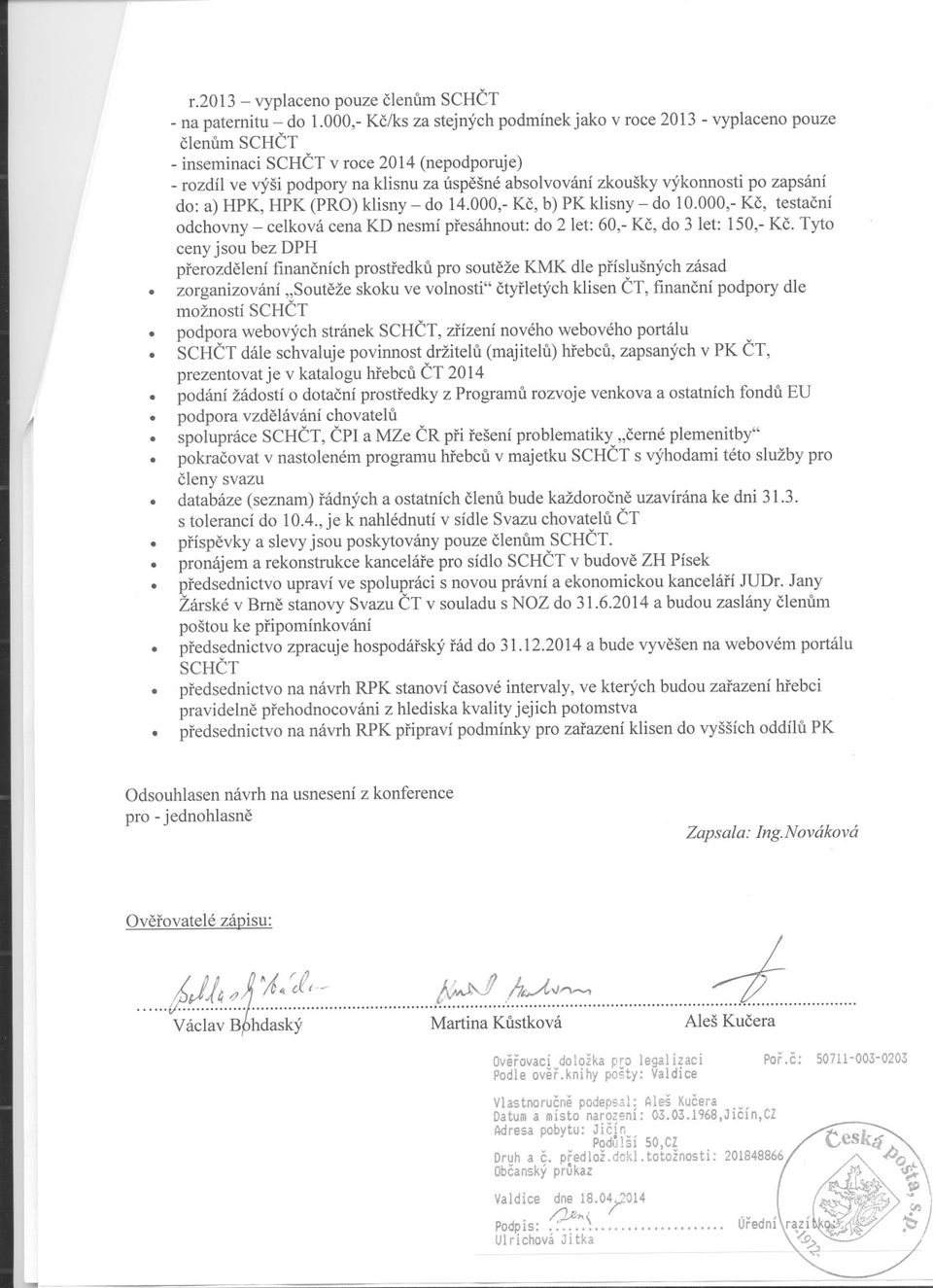 60,-Kc,do 3 let: 150,-Kc Tyto ceny jsou bez DPH prerozdelení financních prostredku pro souteže KMK dle príslušných zásad zorganizování "Souteže skoku ve volnosti" ctyrletých klisen CT, financní