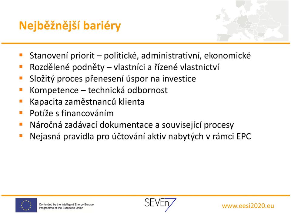 Kompetence technická odbornost Kapacita zaměstnanců klienta Potíže s financováním Náročná