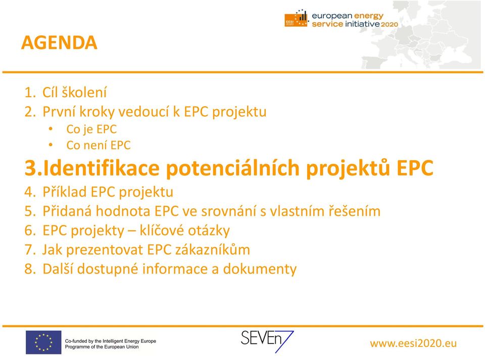 Identifikace potenciálních projektů EPC 4. Příklad EPC projektu 5.