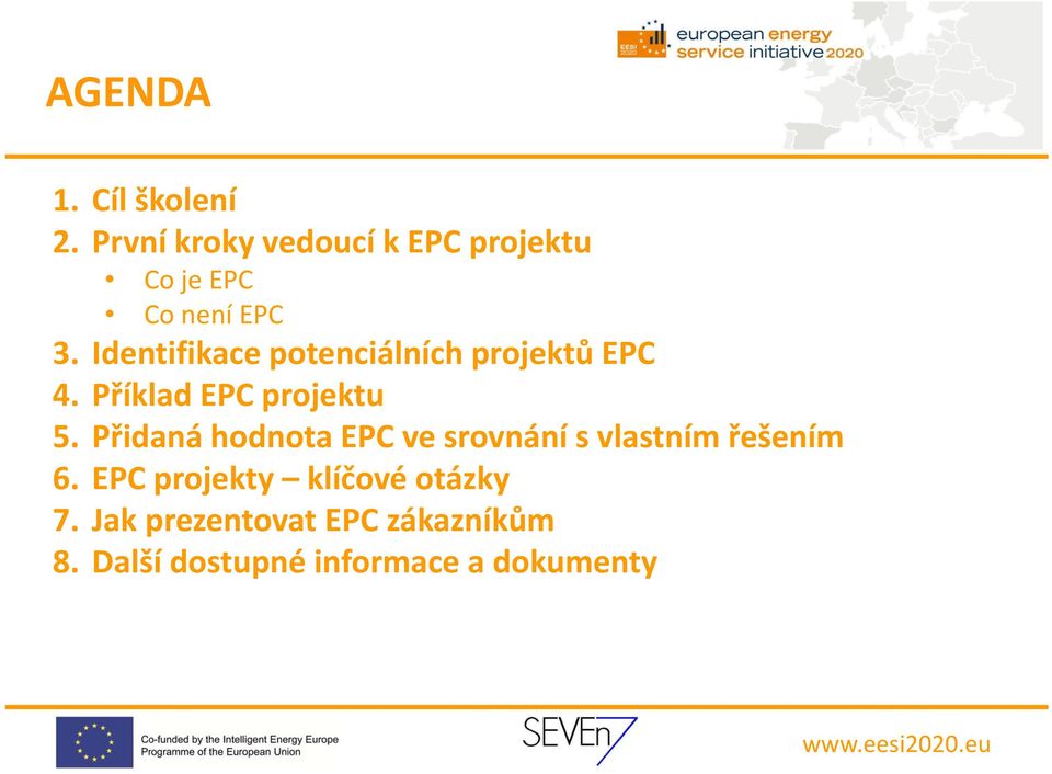 Identifikace potenciálních projektů EPC 4. Příklad EPC projektu 5.