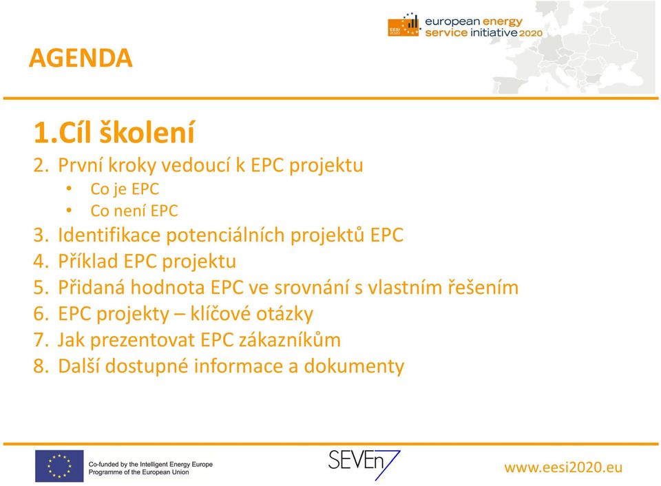 Identifikace potenciálních projektů EPC 4. Příklad EPC projektu 5.