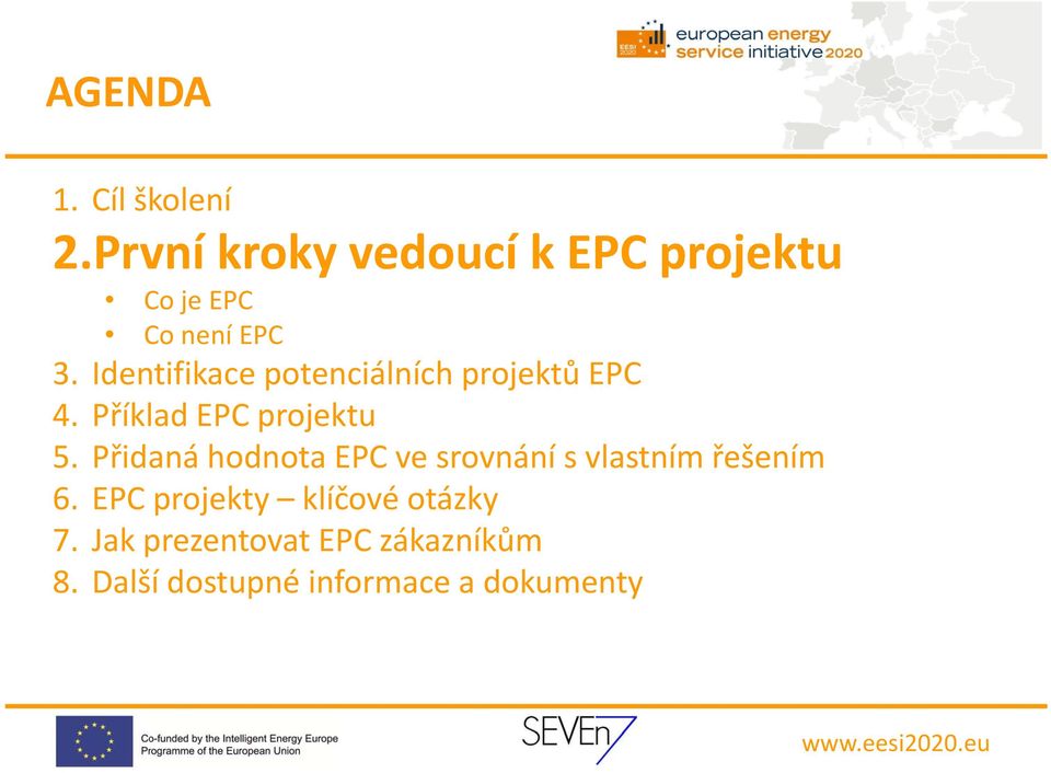 Identifikace potenciálních projektů EPC 4. Příklad EPC projektu 5.