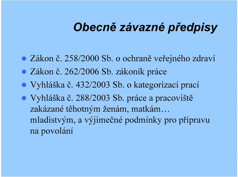 zákoník práce Vyhláška č. 432/2003 Sb. o kategorizací prací Vyhláška č.