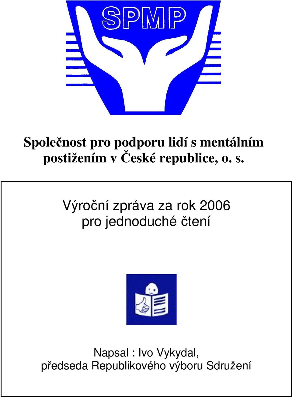 Výroční zpráva za rok 2006 pro jednoduché