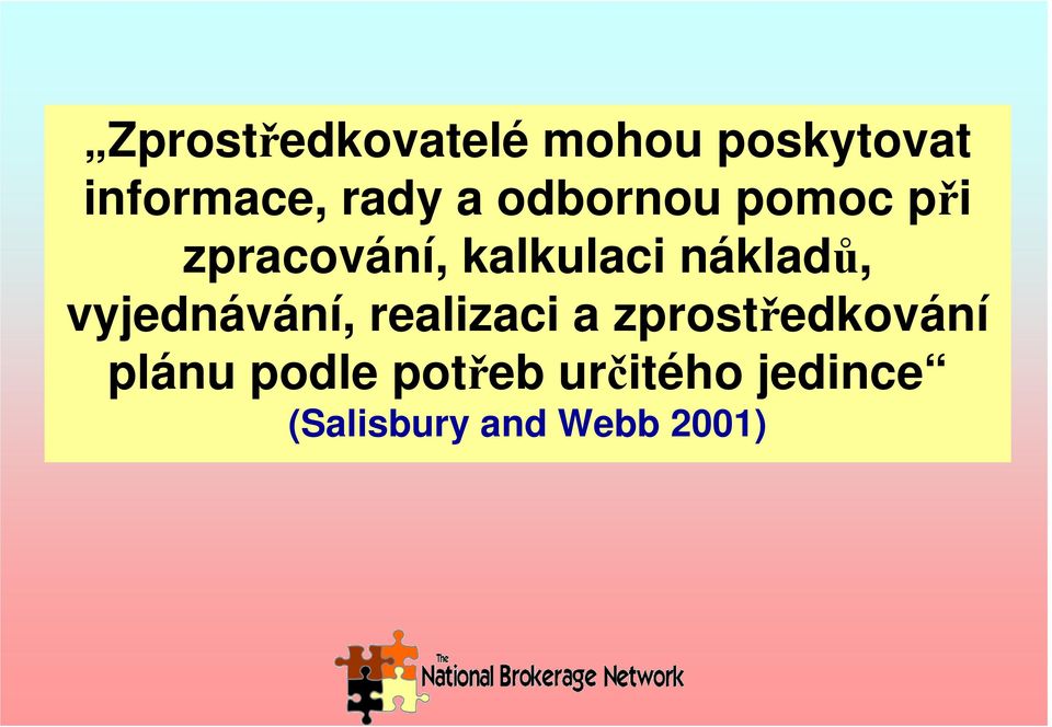 vyjednávání, realizaci a zprostředkování plánu