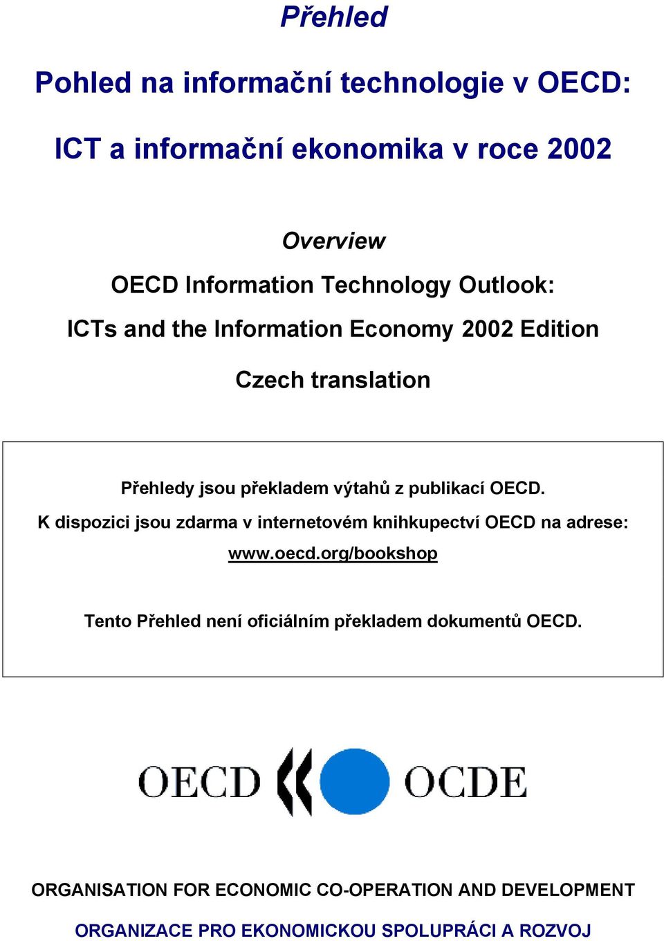 publikací OECD. K dispozici jsou zdarma v internetovém knihkupectví OECD na adrese: www.oecd.