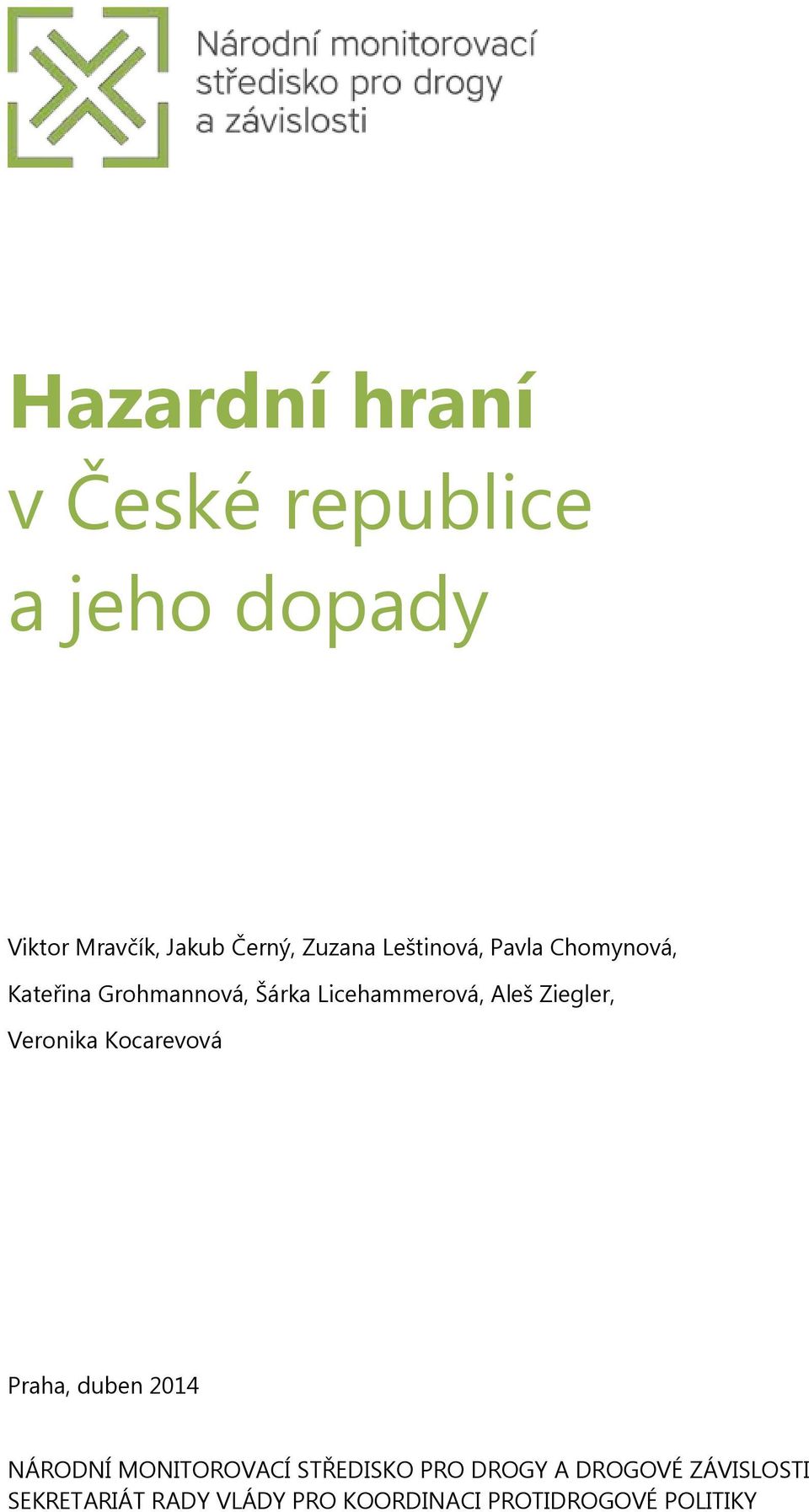 Aleš Ziegler, Veronika Kocarevová Praha, duben 2014 NÁRODNÍ MONITOROVACÍ
