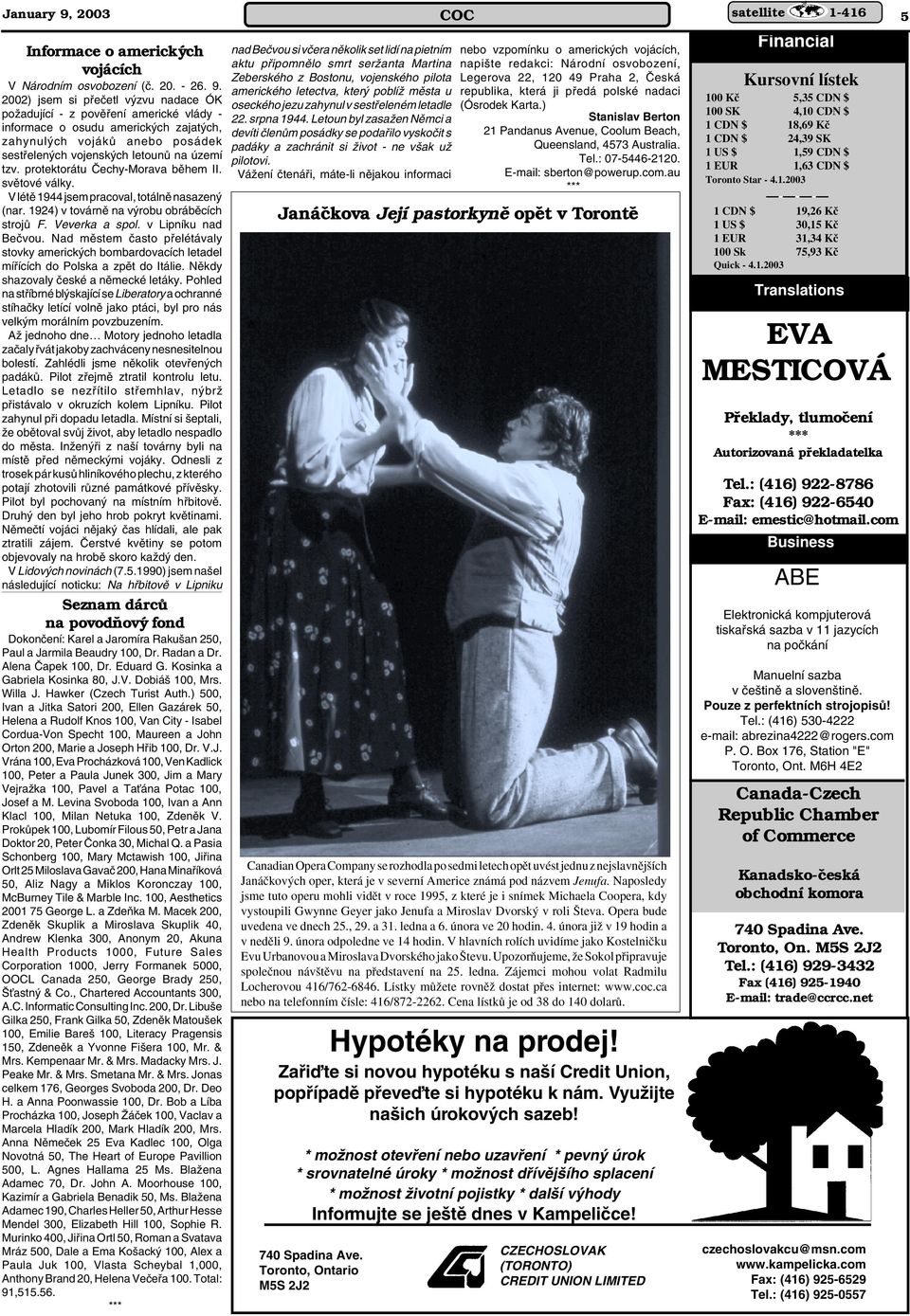 2002) jsem si pfieãetl v zvu nadace ÓK poïadující - z povûfiení americké vlády - informace o osudu americk ch zajat ch, zahynul ch vojákû anebo posádek sestfielen ch vojensk ch letounû na území tzv.