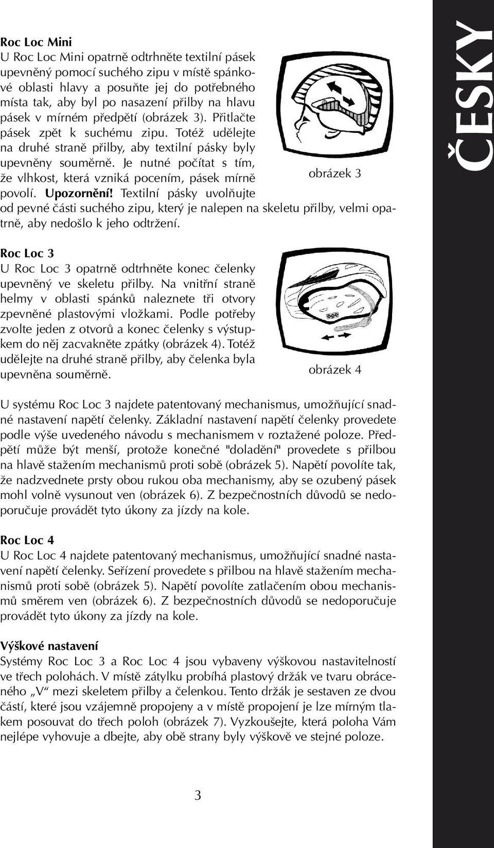 Je nutné počítat s tím, že vlhkost, která vzniká pocením, pásek mírně obrázek 3 povolí. Upozornění!
