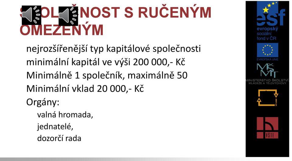 000,- Kč Minimálně 1 společník, maximálně 50 Minimální