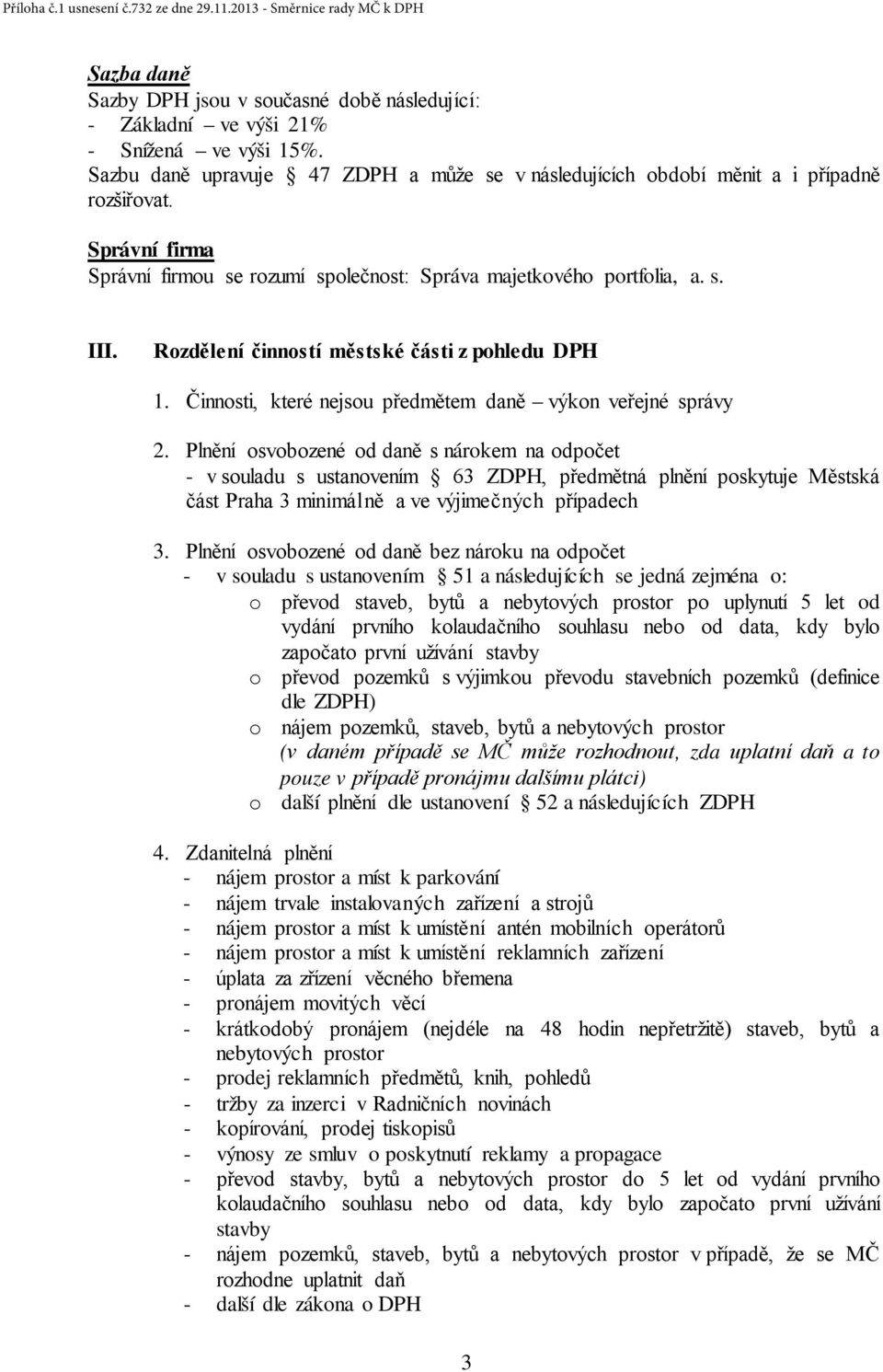 Rozdělení činností městské části z pohledu DPH 1. Činnosti, které nejsou předmětem daně výkon veřejné správy 2.