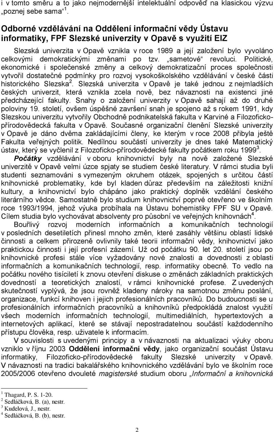 demokratickými změnami po tzv. sametové revoluci.