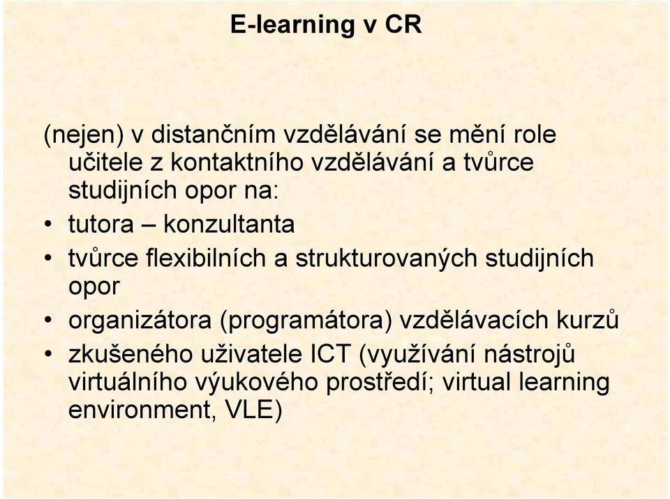 strukturovaných studijních opor organizátora (programátora) vzdělávacích kurzů zkušeného