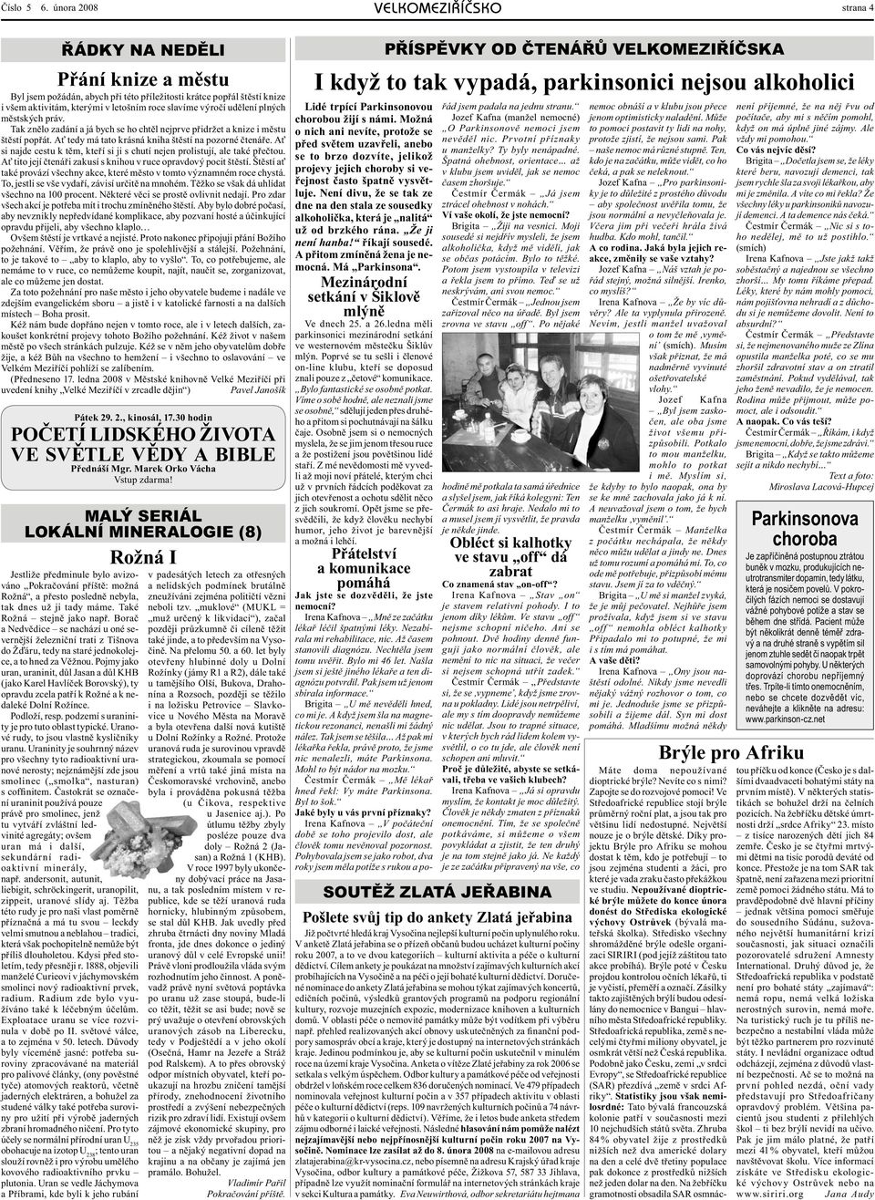 plných městských práv. Tak znělo zadání a já bych se ho chtěl nejprve přidržet a knize i městu štěstí popřát. Ať tedy má tato krásná kniha štěstí na pozorné čtenáře.