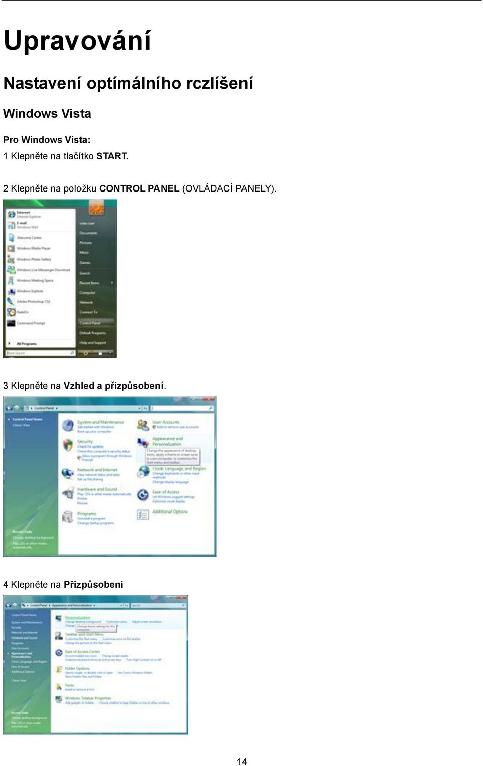 2 Klepněte na poloţku CONTROL PANEL (OVLÁDACÍPANELY).