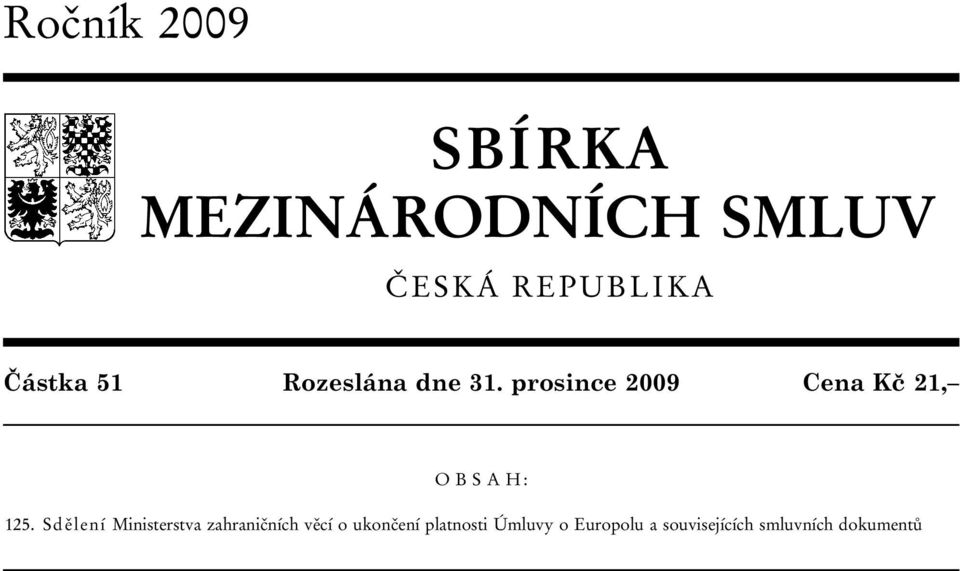 prosince 2009 Cena Kč 21, O B S A H : 125.