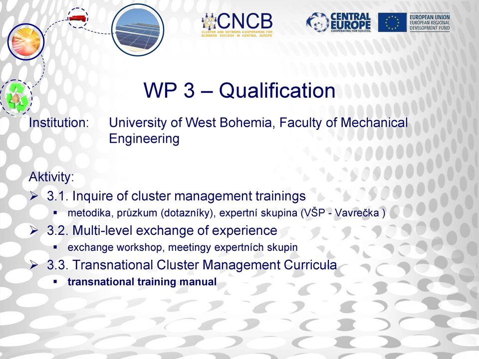 Inquire of cluster management trainings metodika, průzkum (dotazníky), expertní skupina (VŠP -