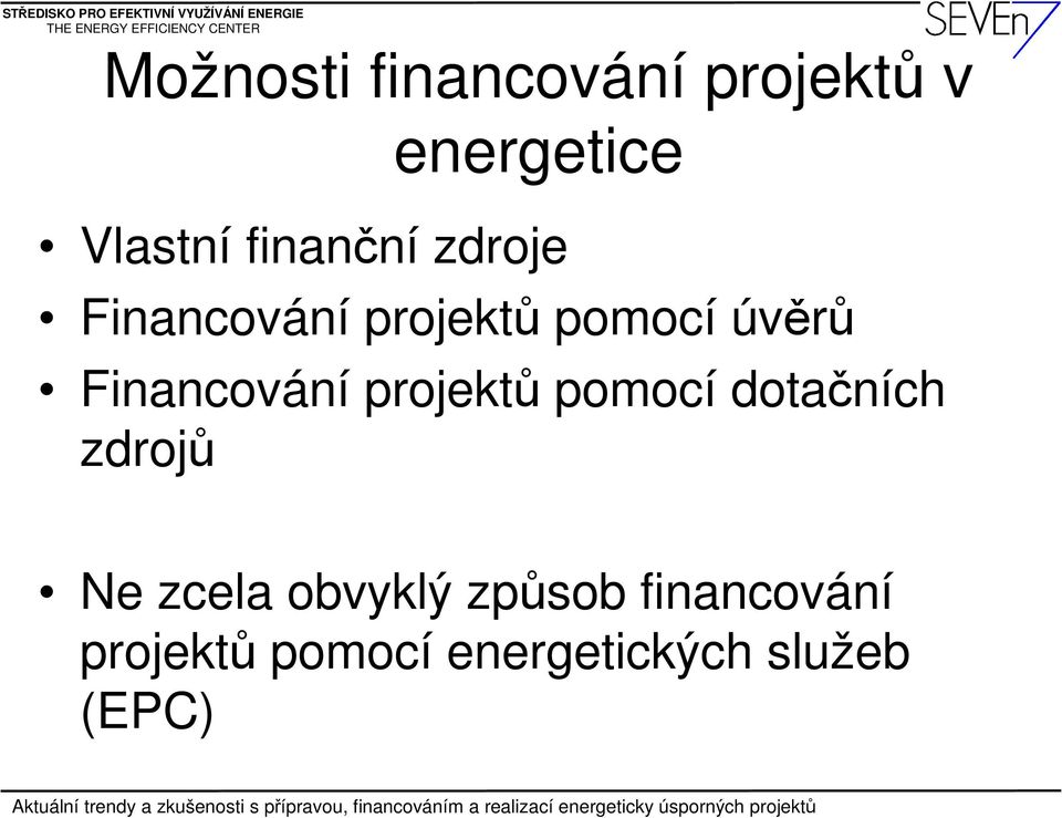 Financování projektů pomocí dotačních zdrojů Ne zcela