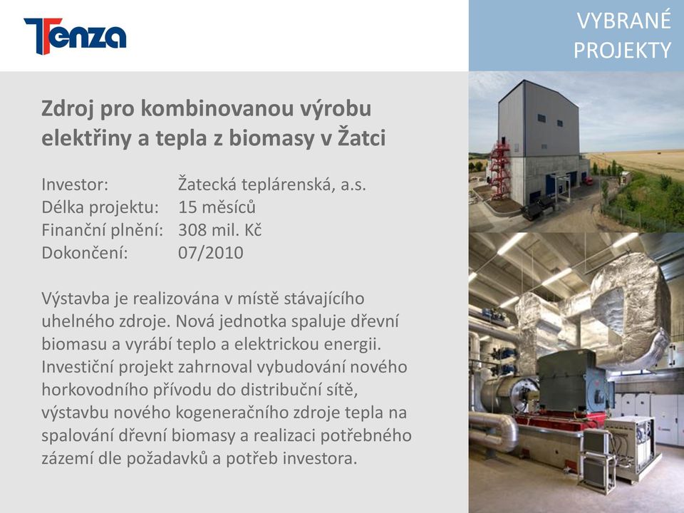 Nová jednotka spaluje dřevní biomasu a vyrábí teplo a elektrickou energii.