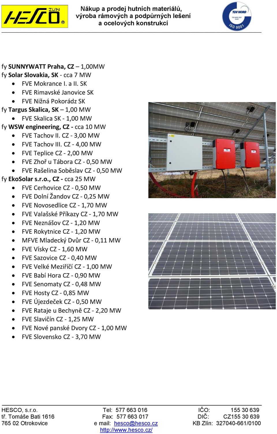 CZ - 4,00 MW FVE Teplice CZ - 2,00 MW FVE Zhoř