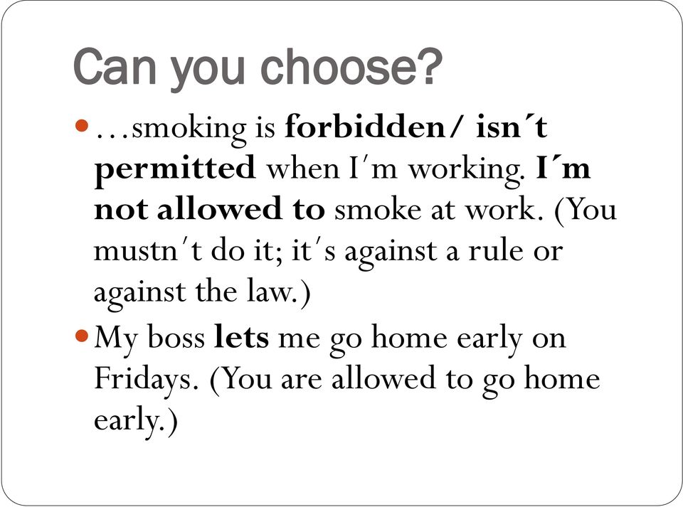 I m not allowed to smoke at work.