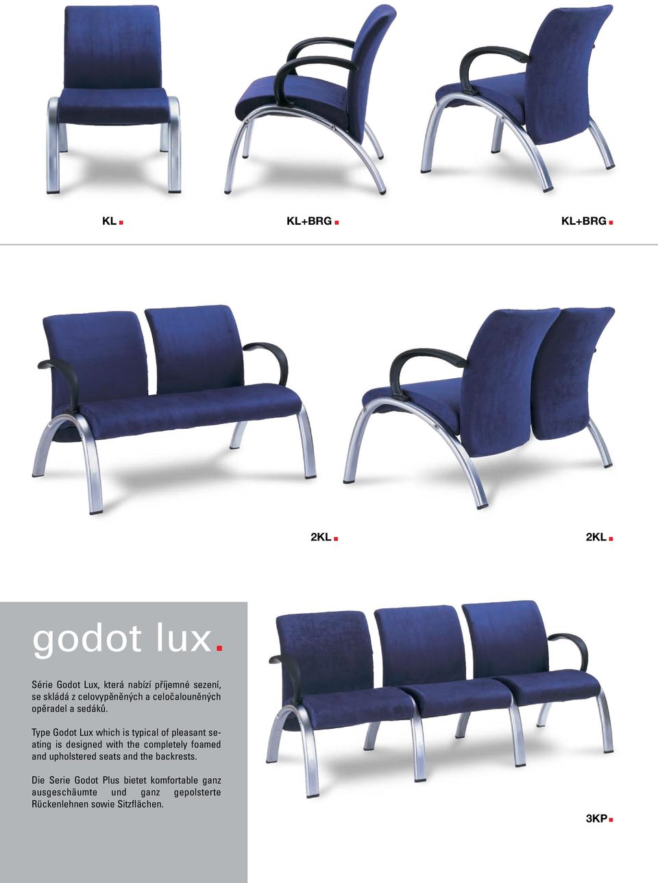 Type Godot Lux which is typical of pleasant seating is designed with the completely foamed and