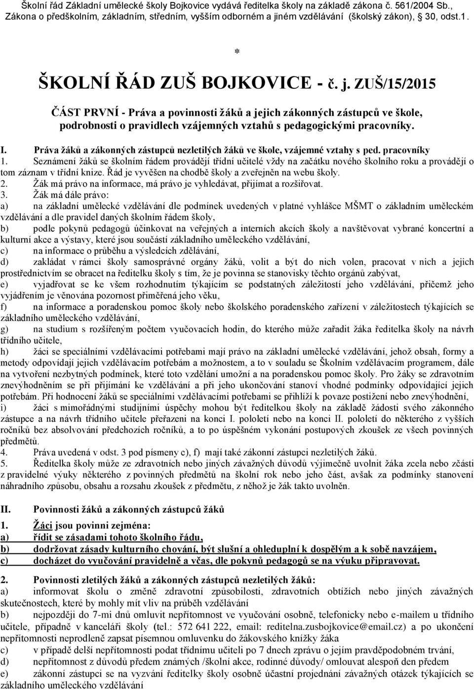 ném vzdělávání (školský zákon), 30, odst.1. * ŠKOLNÍ ŘÁD ZUŠ BOJKOVICE - č. j.