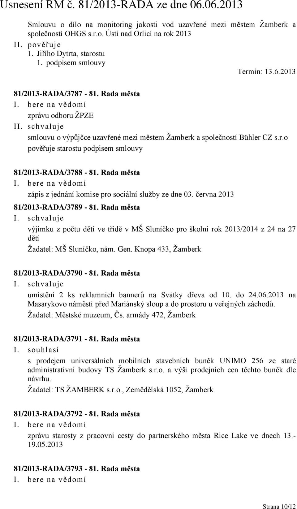 Rada města zápis z jednání komise pro sociální služby ze dne 03. června 2013 81/2013-RADA/3789-81.
