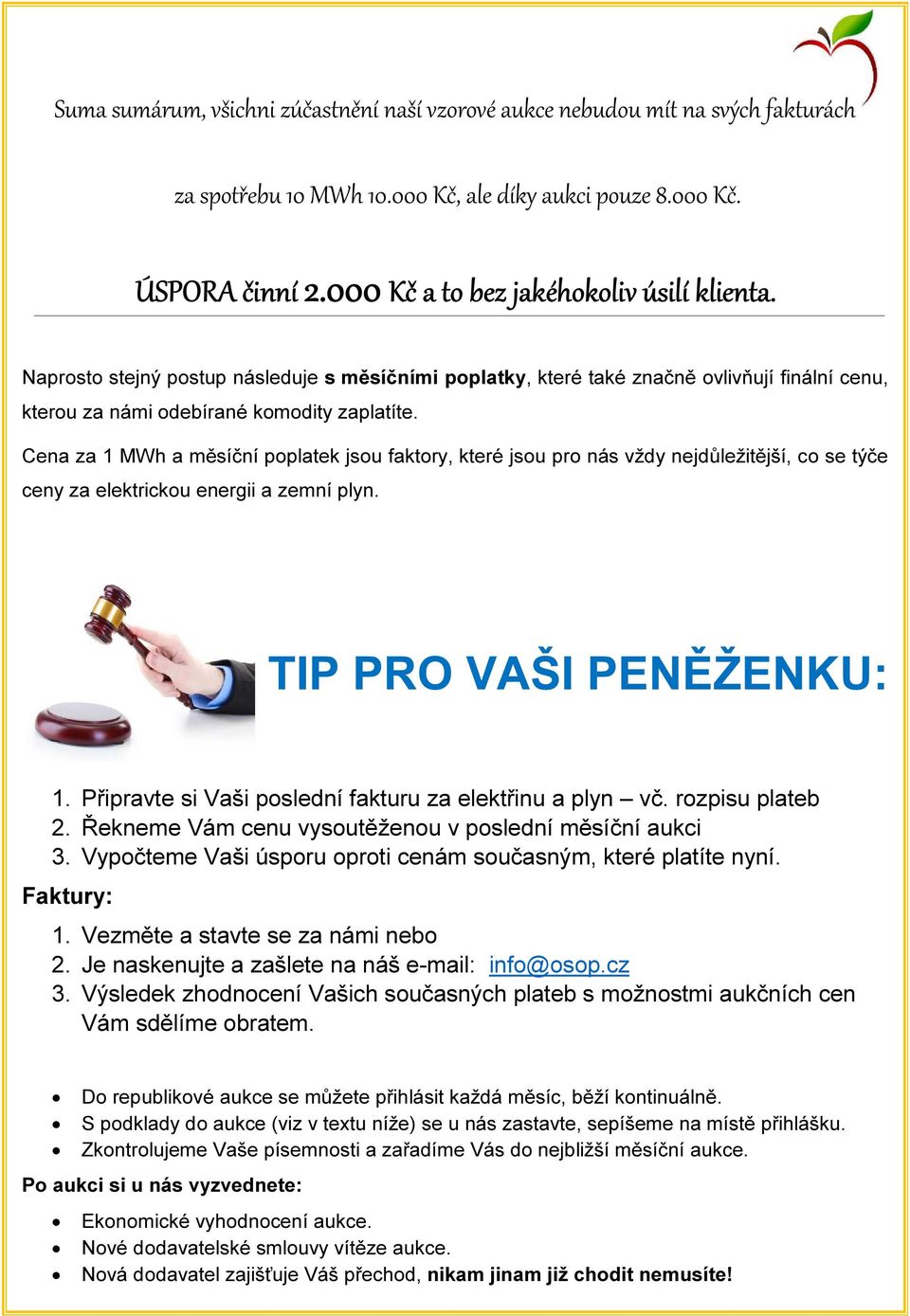 Cena za 1 MWh a měsíční poplatek jsou faktory, které jsou pro nás vždy nejdůležitější, co se týče ceny za elektrickou energii a zemní plyn. TIP PRO VAŠI PENĚŽENKU: 1.