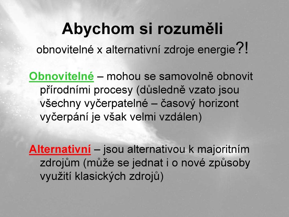 všechny vyčerpatelné časový horizont vyčerpání je však velmi vzdálen)