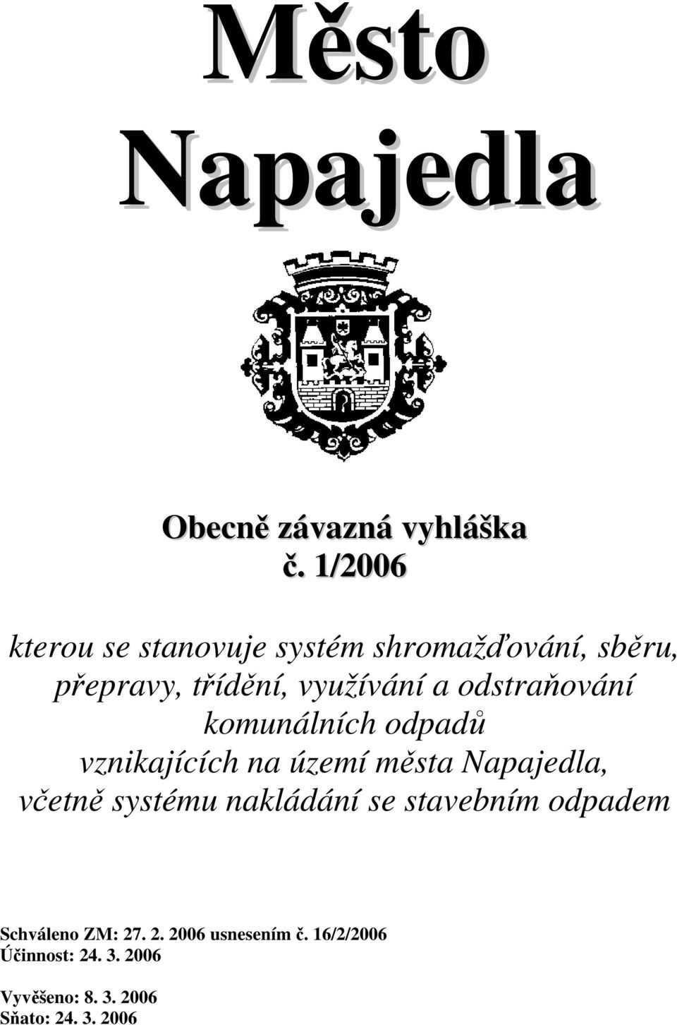 odstraňování komunálních odpadů vznikajících na území města Napajedla, včetně systému