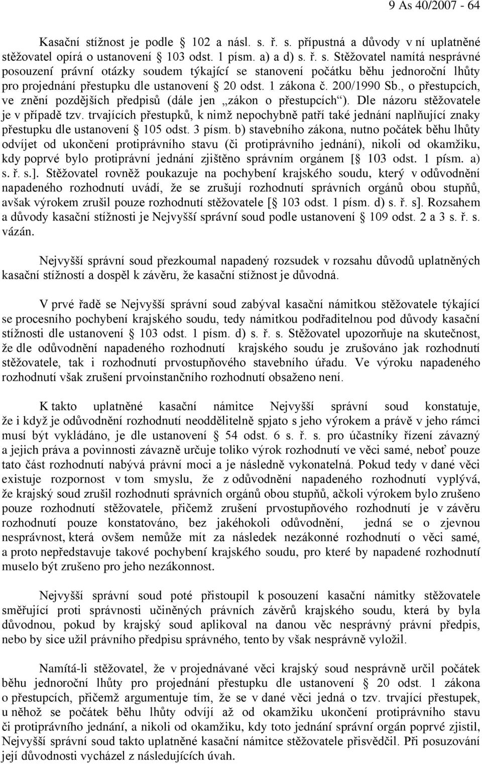 trvajících přestupků, k nimž nepochybně patří také jednání naplňující znaky přestupku dle ustanovení 105 odst. 3 písm.