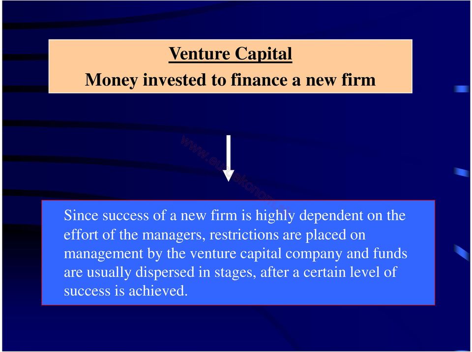 are placed on management by the venture capital company and funds are