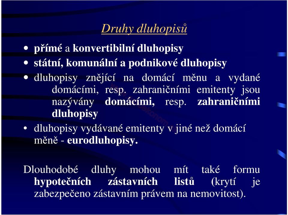 zahraničními dluhopisy dluhopisy vydávané emitenty v jiné než domácí měně - eurodluhopisy.