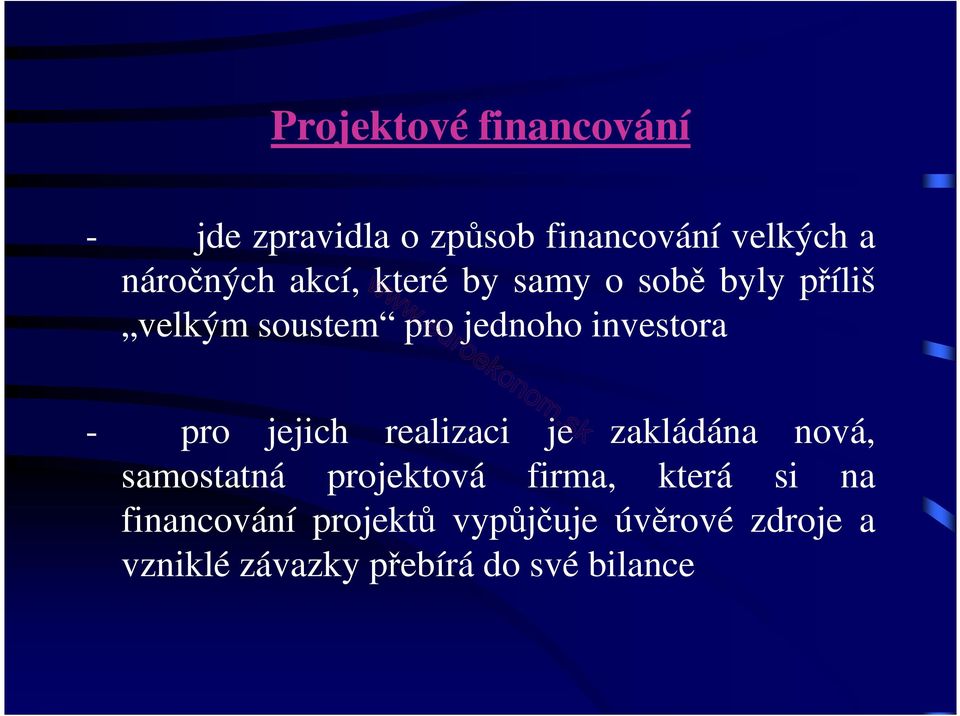 jejich realizaci je zakládána nová, samostatná projektová firma, která si na