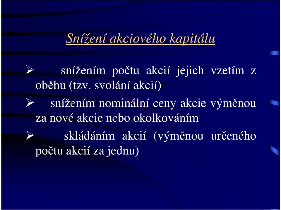 svolání akcií) snížením nominální ceny akcie výměnou