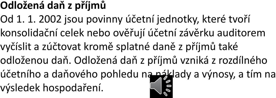 ověřují účetní závěrku auditorem vyčíslit a zúčtovat kromě splatné daně z příjmů