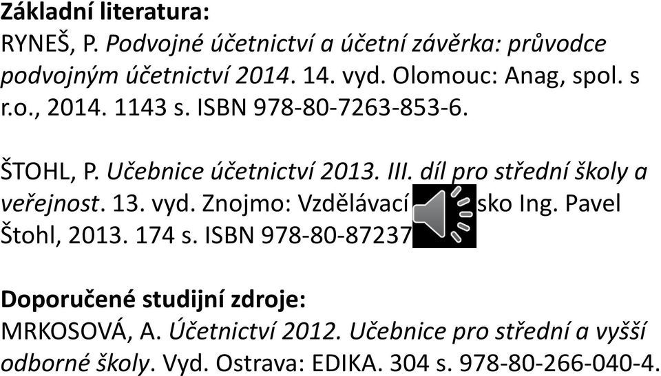 díl pro střední školy a veřejnost. 13. vyd. Znojmo: Vzdělávací středisko Ing. Pavel Štohl, 2013. 174 s.