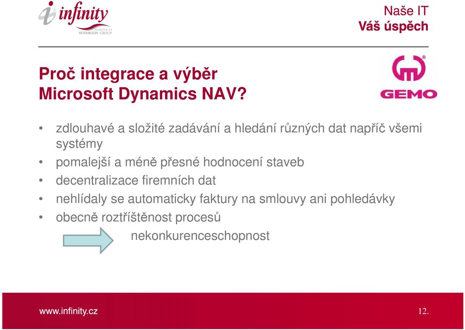 pomalejší a méně přesné hodnocení staveb decentralizace firemních dat