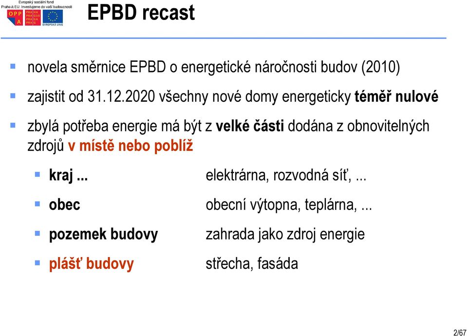 dodána z obnovitelných zdrojů v místě nebo poblíž kraj... elektrárna, rozvodná síť,.