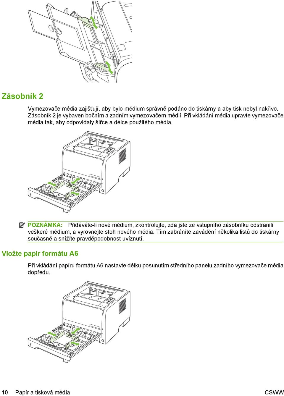 POZNÁMKA: Přidáváte-li nové médium, zkontrolujte, zda jste ze vstupního zásobníku odstranili veškeré médium, a vyrovnejte stoh nového média.