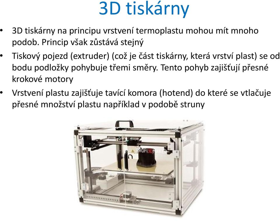 plast) se od bodu podložky pohybuje třemi směry.